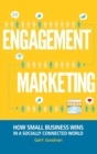 Engagement Marketing : How Small Business Wins in a Socially Connected World - Book