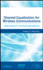 Channel Equalization for Wireless Communications : From Concepts to Detailed Mathematics - eBook