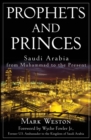 Prophets and Princes : Saudi Arabia from Muhammad to the Present - eBook