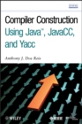 Compiler Construction Using Java, JavaCC, and Yacc - eBook