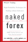 Naked Forex : High-Probability Techniques for Trading Without Indicators - Book