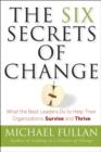 The Six Secrets of Change : What the Best Leaders Do to Help Their Organizations Survive and Thrive - eBook