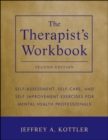 The Therapist's Workbook : Self-Assessment, Self-Care, and Self-Improvement Exercises for Mental Health Professionals - eBook