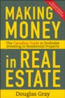 Making Money in Real Estate : The Essential Canadian Guide to Investing in Residential Property - eBook