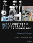 Downstream Industrial Biotechnology : Recovery and Purification - Book