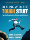 Dealing with the Tough Stuff : Practical Solutions for School Administrators - Book