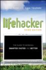 Lifehacker : The Guide to Working Smarter, Faster, and Better - eBook