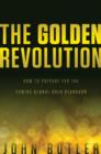 The Golden Revolution : How to Prepare for the Coming Global Gold Standard - Book