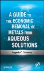 A Guide to the Economic Removal of Metals from Aqueous Solutions - Book