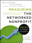 Measuring the Networked Nonprofit : Using Data to Change the World - Book