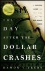 The Day After the Dollar Crashes : A Survival Guide for the Rise of the New World Order - Book