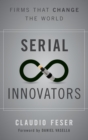 Serial Innovators : Firms That Change the World - Book