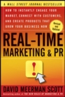 Real-Time Marketing and PR : How to Instantly Engage Your Market, Connect with Customers, and Create Products that Grow Your Business Now - Book