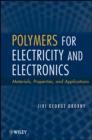 Polymers for Electricity and Electronics : Materials, Properties, and Applications - eBook