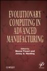 Evolutionary Computing in Advanced Manufacturing - eBook