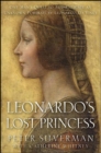 Leonardo's Lost Princess : One Man's Quest to Authenticate an Unknown Portrait by Leonardo Da Vinci - eBook