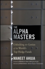 The Alpha Masters : Unlocking the Genius of the World's Top Hedge Funds - eBook