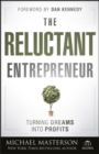The Reluctant Entrepreneur : Turning Dreams into Profits - Book