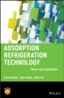 Adsorption Refrigeration Technology : Theory and Application - Book