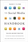 The Social Media Handbook : Rules, Policies, and Best Practices to Successfully Manage Your Organization's Social Media Presence, Posts, and Potential - eBook