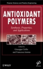 Antioxidant Polymers : Synthesis, Properties, and Applications - Book