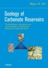 Geology of Carbonate Reservoirs : The Identification, Description and Characterization of Hydrocarbon Reservoirs in Carbonate Rocks - eBook