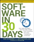 Software in 30 Days : How Agile Managers Beat the Odds, Delight Their Customers, and Leave Competitors in the Dust - eBook