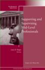 Supporting and Supervising Mid-Level Professionals : New Directions for Student Services, Number 136 - Book