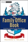 The Family Office Book : Investing Capital for the Ultra-Affluent - eBook