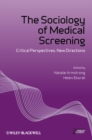 The Sociology of Medical Screening : Critical Perspectives, New Directions - eBook