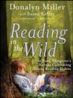 Reading in the Wild : The Book Whisperer's Keys to Cultivating Lifelong Reading Habits - eBook