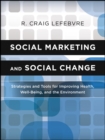 Social Marketing and Social Change : Strategies and Tools For Improving Health, Well-Being, and the Environment - eBook