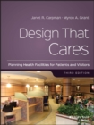 Design That Cares : Planning Health Facilities for Patients and Visitors - eBook