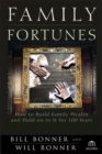 Family Fortunes : How to Build Family Wealth and Hold on to It for 100 Years - eBook
