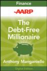 AARP The Debt-Free Millionaire : Winning Strategies to Creating Great Credit and Retiring Rich - eBook