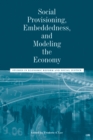 Social Provisioning, Embeddedness, and Modeling the Economy : Studies in Economic Reform and Social Justice - Book