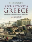 The Complete Archaeology of Greece : From Hunter-Gatherers to the 20th Century A.D. - eBook