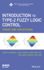 Introduction To Type-2 Fuzzy Logic Control : Theory and Applications - Book