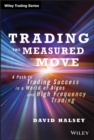 Trading the Measured Move : A Path to Trading Success in a World of Algos and High Frequency Trading - eBook