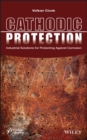 Cathodic Protection : Industrial Solutions for Protecting Against Corrosion - Book