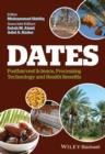 Dates : Postharvest Science, Processing Technology and Health Benefits - Book