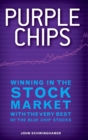 Purple Chips : Winning in the Stock Market with the Very Best of the Blue Chip Stocks - Book