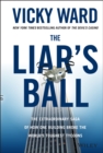 The Liar's Ball : The Extraordinary Saga of How One Building Broke the World's Toughest Tycoons - Book