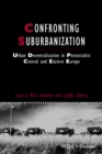 Confronting Suburbanization : Urban Decentralization in Postsocialist Central and Eastern Europe - eBook