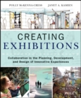 Creating Exhibitions : Collaboration in the Planning, Development, and Design of Innovative Experiences - Book