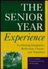 The Senior Year Experience : Facilitating Integration, Reflection, Closure, and Transition - Book