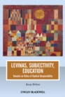 Levinas, Subjectivity, Education : Towards an Ethics of Radical Responsibility - Book