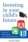 Investing in Your Child's Future : Financial Planning for Your Child's Education - eBook