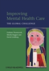 Improving Mental Health Care : The Global Challenge - Book