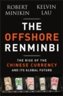 The Offshore Renminbi : The Rise of the Chinese Currency and Its Global Future - Book